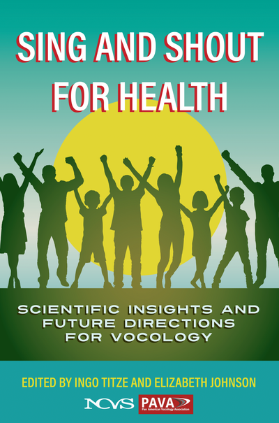 Sing and Shout for Health: Scientific Insights and Future Directions for Vocology